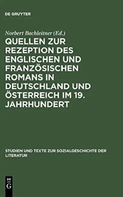 Quellen Zur Rezeption Des Englischen Und Französischen Romans in Deutschland Und Österreich Im 19. J (English, Norbert Bachleitner)