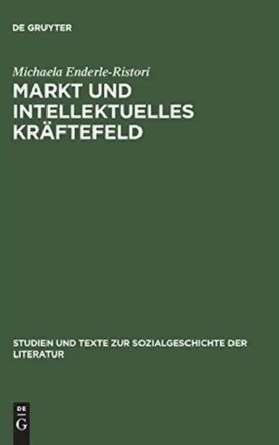 Markt Und Intellektuelles Kräftefeld (English, Michaela Enderle-Ristori)