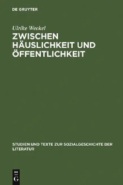 Zwischen Häuslichkeit und Öffentlichkeit (English, Ulrike Weckel)