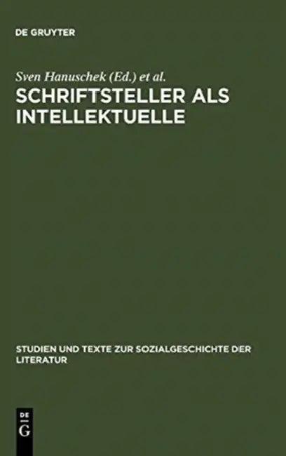Schriftsteller als Intellektuelle (English, Sven Hanuschek | Therese Hörnigk | Christine Malende)