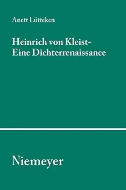 Heinrich von Kleist - Eine Dichterrenaissance (English, Anett Lütteken)
