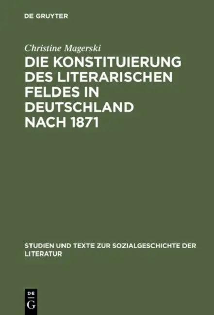 Die Konstituierung des literarischen Feldes in Deutschland nach 1871 (English, Christine Magerski)
