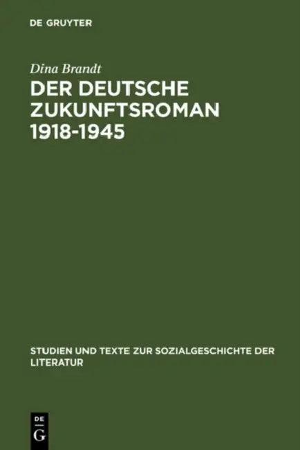 Der deutsche Zukunftsroman 1918-1945 (English, Dina Brandt)