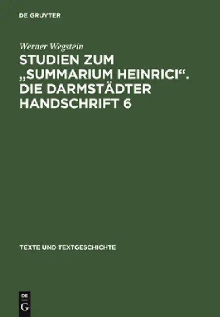 Studien Zum Summarium Heinrici. Die Darmstädter Handschrift 6 (English, Werner Wegstein)