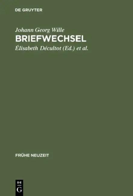 Briefwechsel (English, Johann Georg Wille | Élisabeth Décultot | Michel Espagne)
