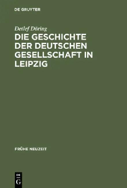 Die Geschichte der Deutschen Gesellschaft in Leipzig (English, Detlef Döring)