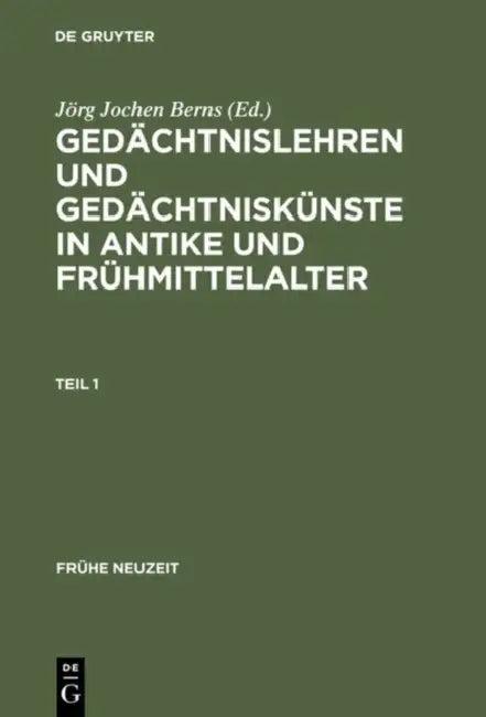 Gedächtnislehren und Gedächtniskünste in Antike und Frühmittelalter (English, Jörg Jochen Berns | Ralf Georg Czapla | Stefanie Arend)