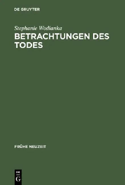 Betrachtungen Des Todes (English, Stephanie Wodianka)