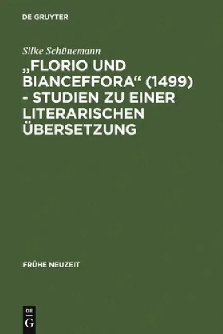 Florio Und Bianceffora (1499) - Studien Zu Einer Literarischen Übersetzung (English, Silke Schünemann)