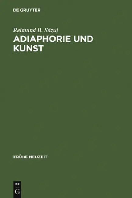 Adiaphorie und Kunst (English, Reimund B. Sdzuj)