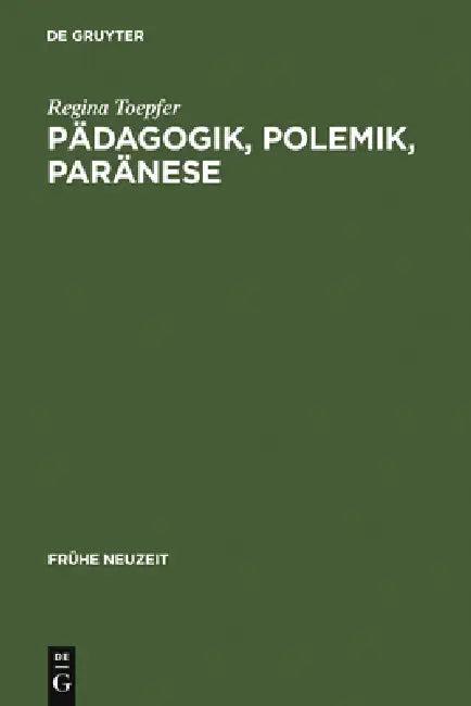 Pädagogik, Polemik, Paränese (English, Regina Toepfer)