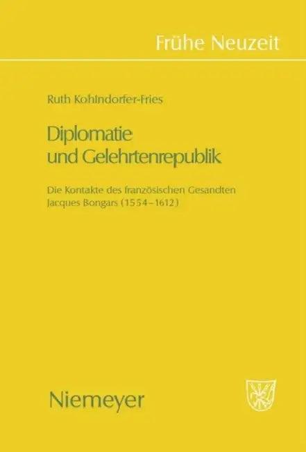 Diplomatie und Gelehrtenrepublik (English, Ruth Kohlndorfer-Fries)