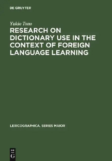Research on Dictionary Use in the Context of Foreign Language Learning (English, Yukio Tono)