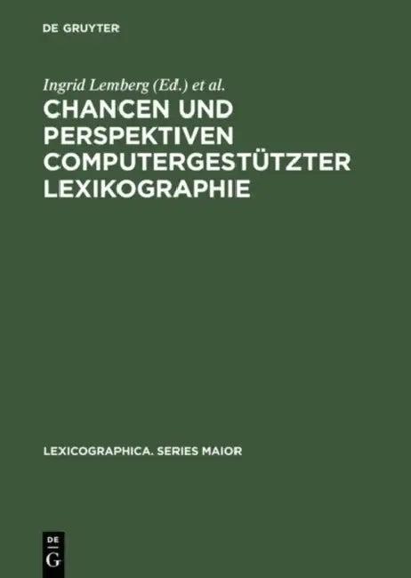 Chancen und Perspektiven computergestützter Lexikographie (English, Ingrid Lemberg | Bernhard Schröder | Angelika Storrer)