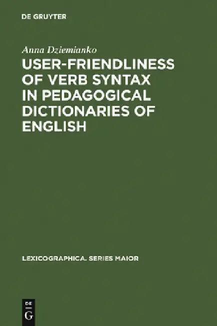 User-Friendliness of Verb Syntax in Pedagogical Dictionaries of English (English, Anna Dziemianko)