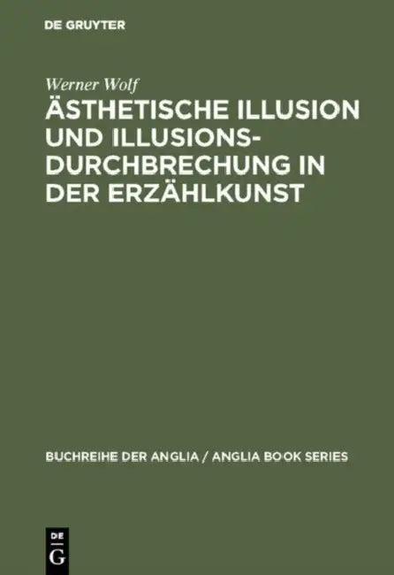 Ästhetische Illusion und Illusionsdurchbrechung in der Erzählkunst (English, Werner Wolf)