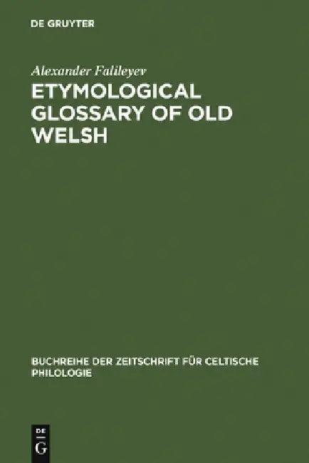 Etymological Glossary of Old Welsh (English, Alexander Falileyev)