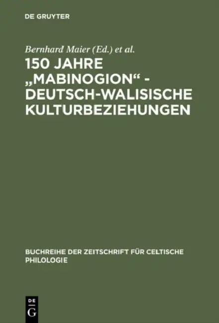 150 Jahre "Mabinogion" - deutsch-walisische Kulturbeziehungen (English, Bernhard Maier | Stefan Zimmer)