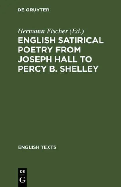 English satirical poetry from Joseph Hall to Percy B. Shelley (English, Hermann Fischer)