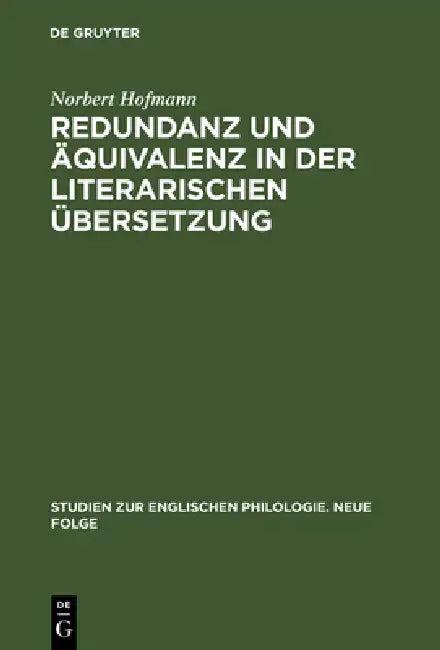 Redundanz Und Äquivalenz in Der Literarischen Übersetzung (English, Norbert Hofmann)