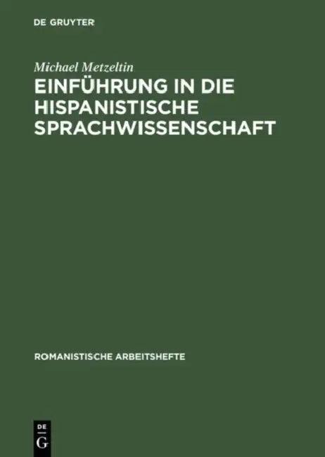 Einführung in Die Hispanistische Sprachwissenschaft (English, Michael Metzeltin)