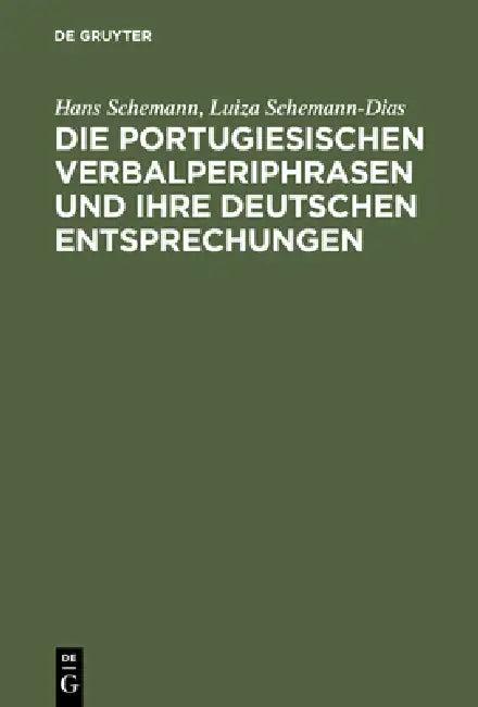 Die portugiesischen Verbalperiphrasen und ihre deutschen Entsprechungen (English, Hans Schemann | Luiza Schemann-Dias)