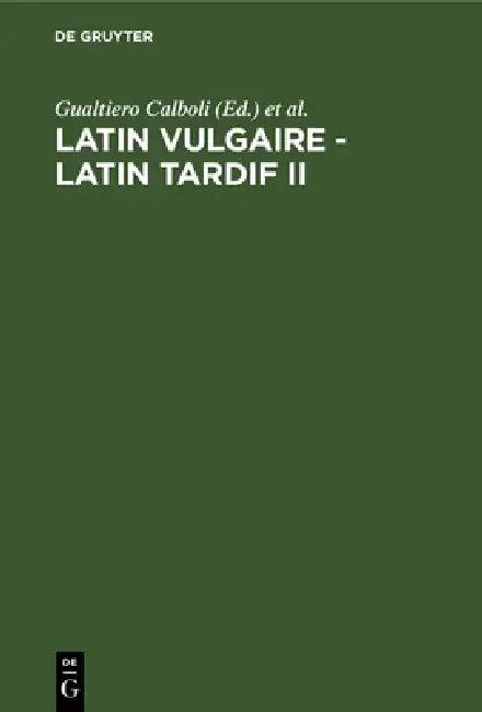 Latin Vulgaire - Latin Tardif II (English, Gualtiero Calboli | International Conference on Late, Vul)