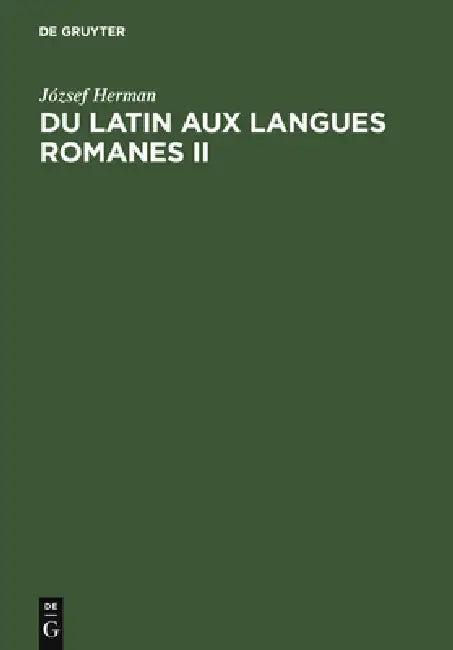Du latin aux langues romanes II (English, József Herman | Sándor Kiss | Alberto Varvaro)