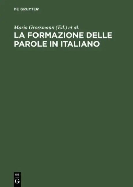 La Formazione Delle Parole in Italiano (English, Maria Grossmann | Franz Rainer)