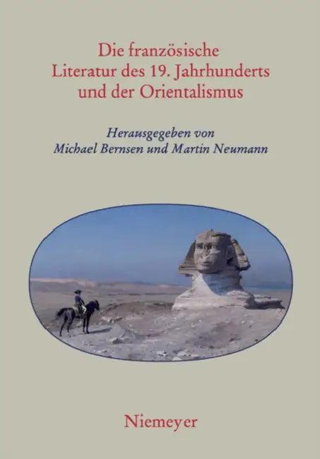 Die Französische Literatur Des 19. Jahrhunderts Und Der Orientalismus (English, Michael Bernsen | Martin H. Neumann)