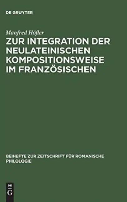 Zur Integration Der Neulateinischen Kompositionsweise Im Französischen (English, Manfred Höfler)