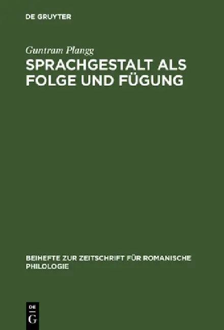 Sprachgestalt ALS Folge Und Fügung (English, Guntram Plangg)