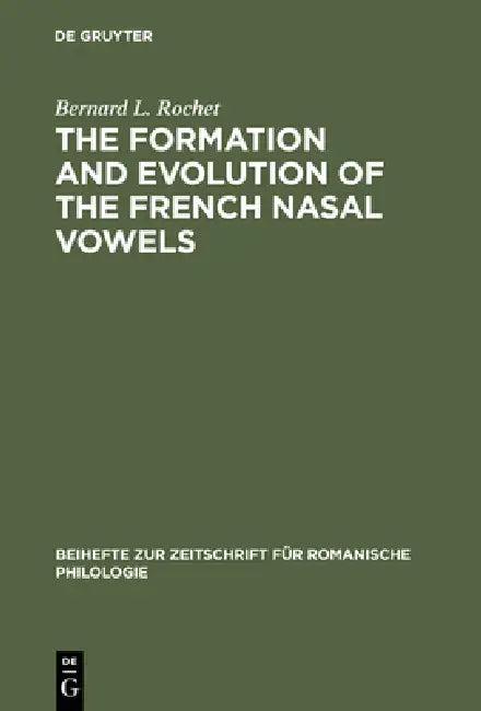 The Formation and Evolution of the French Nasal Vowels (English, Bernard L. Rochet)