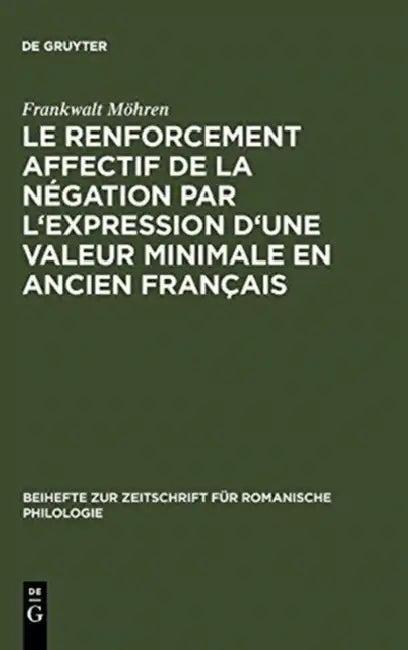 Le renforcement affectif de la négation par l'expression d'une valeur minimale en ancien français (English, Frankwalt Möhren)