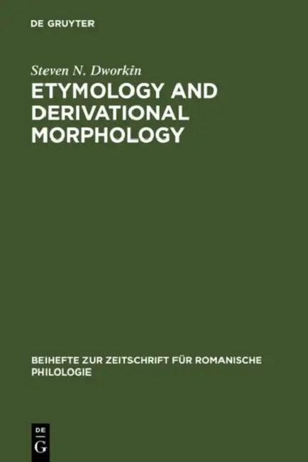 Etymology and Derivational Morphology (English, Steven N. Dworkin)