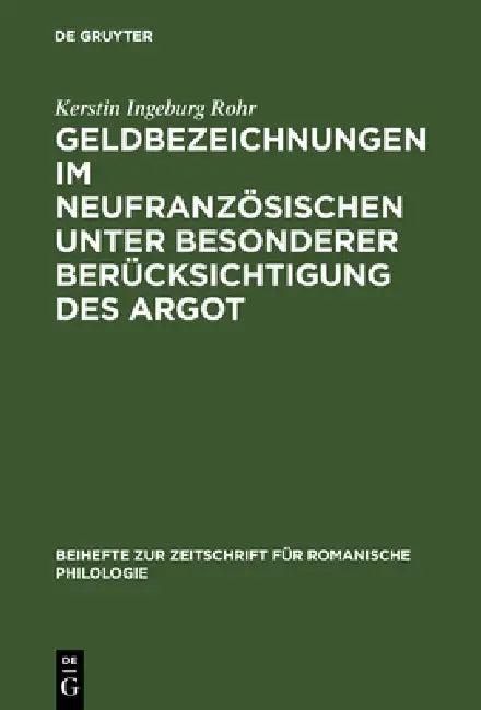 Geldbezeichnungen im Neufranzösischen unter besonderer Berücksichtigung des Argot (English, Kerstin Ingeburg Rohr)