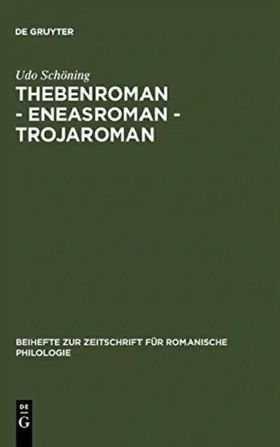 Thebenroman - Eneasroman - Trojaroman (English, Udo Schöning)