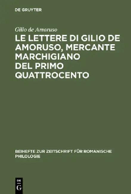 Le lettere di Gilio de Amoruso, mercante marchigiano del primo Quattrocento (English, Andrea Bocchi | Gilio De Amoruso)