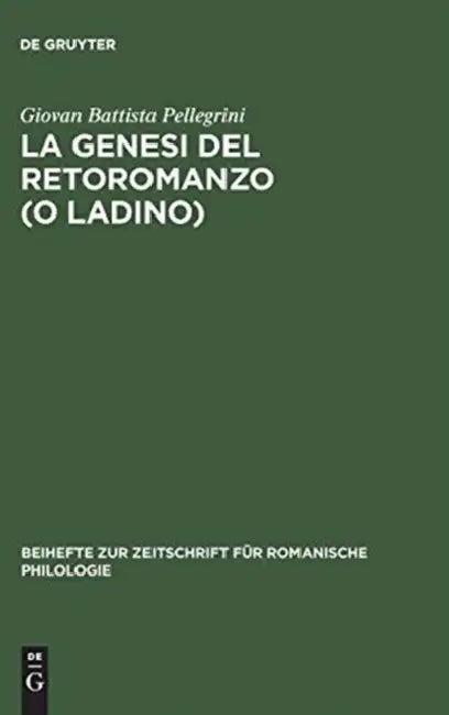 La genesi del retoromanzo (o ladino) (English, Giovan Battista Pellegrini)