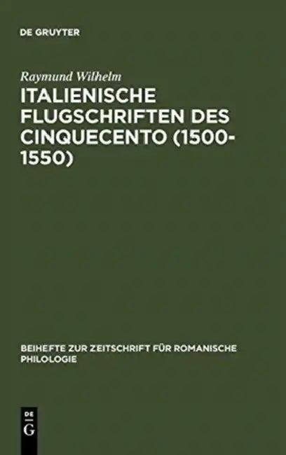 Italienische Flugschriften des Cinquecento (1500-1550) (English, Raymund Wilhelm)