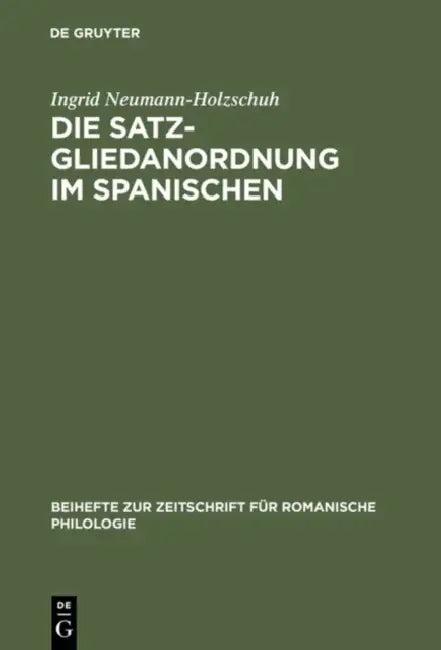 Die Satzgliedanordnung Im Spanischen (English, Ingrid Neumann-Holzschuh)