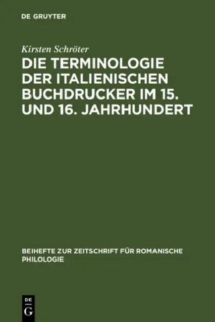 Die Terminologie Der Italienischen Buchdrucker Im 15. Und 16. Jahrhundert (English, Kirsten Schröter)