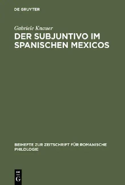 Der Subjuntivo im Spanischen Mexicos (English, Gabriele Knauer)