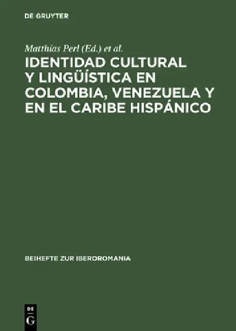 Identidad Cultural Y Lingüística En Colombia, Venezuela Y En El Caribe Hispánico (English, Matthias Perl | Klaus Pörtl)