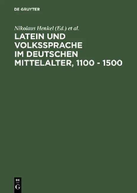 Latein Und Volkssprache Im Deutschen Mittelalter, 1100 - 1500 (English, Nikolaus Henkel | Nigel F. Palmer | Colloquium Latein Und Volkssprache Im De)