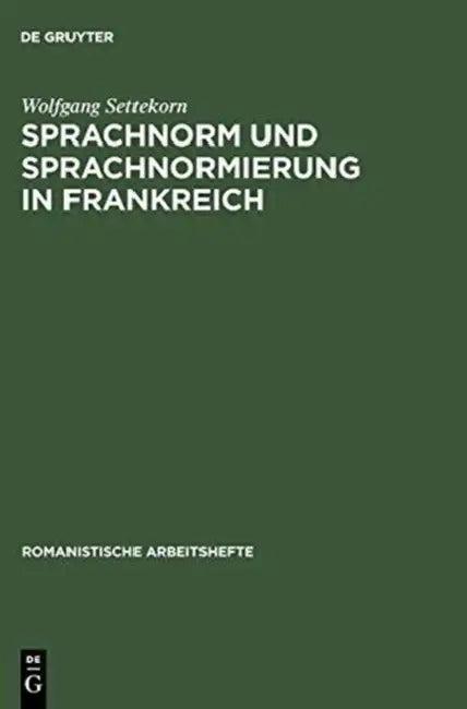 Sprachnorm und Sprachnormierung in Frankreich (English, Wolfgang Settekorn)