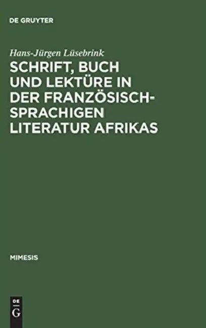 Schrift, Buch und Lektüre in der französischsprachigen Literatur Afrikas (English, Hans-Jürgen Lüsebrink)