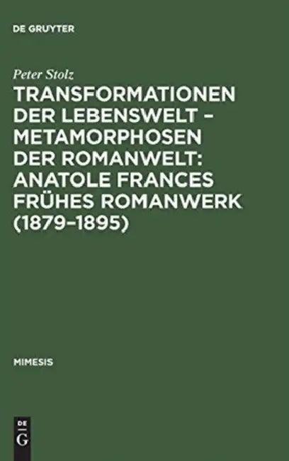 Transformationen der Lebenswelt - Metamorphosen der Romanwelt (English, Peter Stolz)