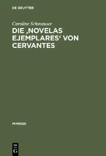 Die 'Novelas Ejemplares' Von Cervantes (English, Caroline Schmauser)