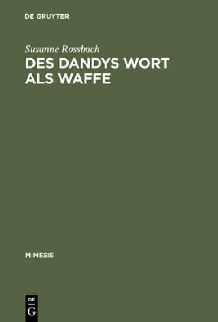 Des Dandys Wort als Waffe (English, Susanne Rossbach)